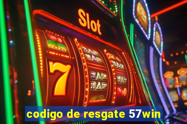 codigo de resgate 57win